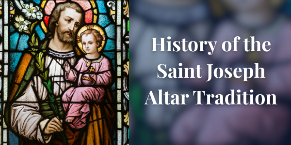 Tracing the History of the Saint Joseph Altar Tradition