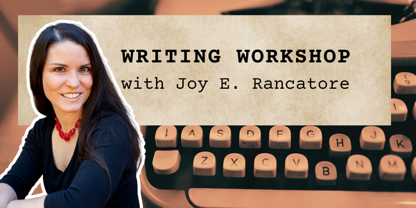 Writing Workshop with Joy E. Rancatore