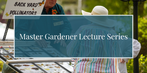 Master Gardener Lecture Series